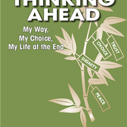 Thinking Ahead: My Way, My Choice, My Life at the End